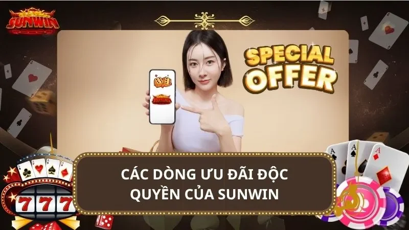 Các dòng ưu đãi độc quyền của SUNWIN