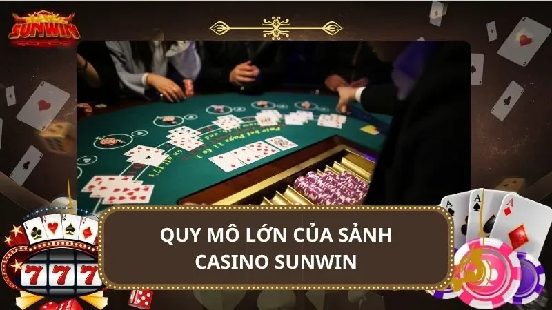 Quy mô lớn của sảnh casino SUNWIN