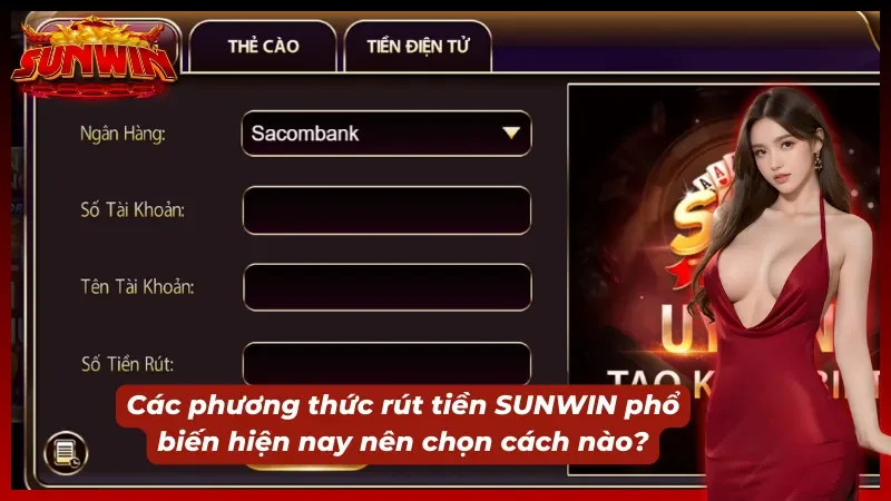 Nên chọn phương thức rút tiền nào tại nền tảng để nhận về nhanh nhất?