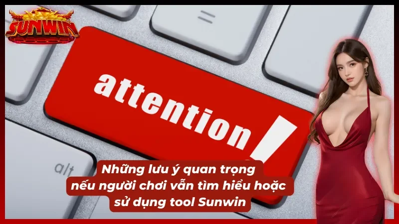 03 lưu ý khi sử dụng tool hack Sunwin